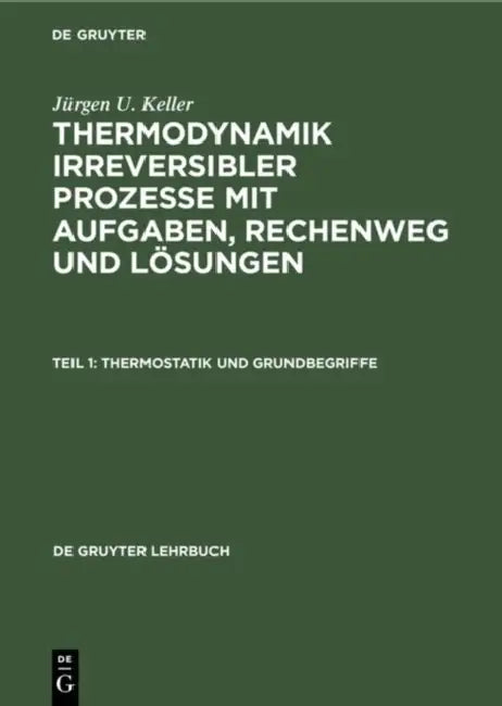 Thermostatik und Grundbegriffe by Jürgen U. Keller