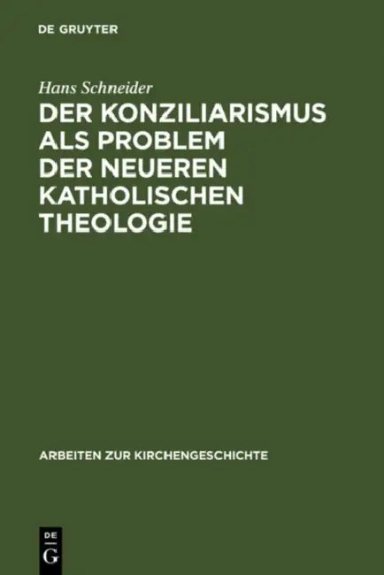 Der Konziliarismus als Problem der neueren katholischen Theologie by Hans Schneider