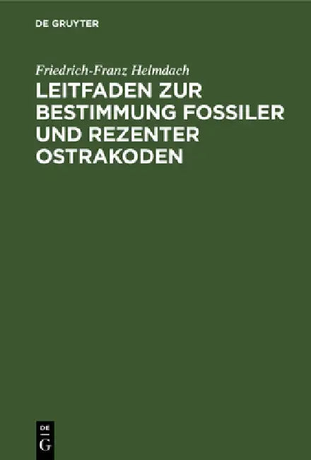 Leitfaden Zur Bestimmung Fossiler Und Rezenter Ostrakoden by Friedrich-Franz Helmdach