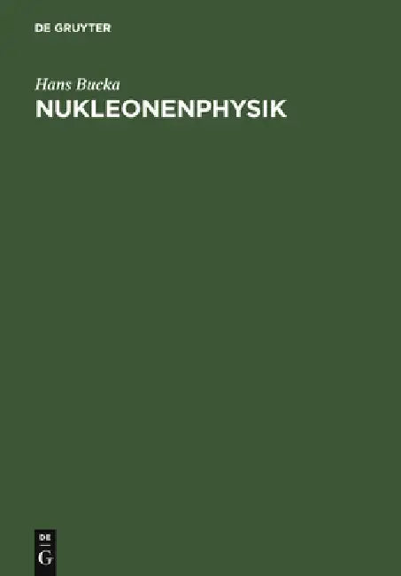 Nukleonenphysik by Hans Bucka