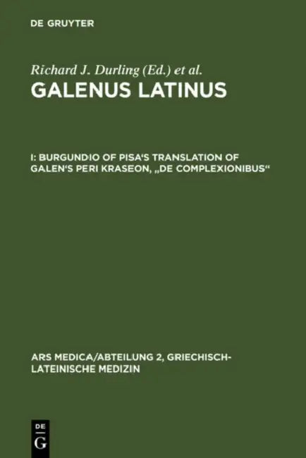 Burgundio of Pisa's Translation of Galen's Peri kraseon, "De complexionibus" by Richard W. Durling, Burgundius