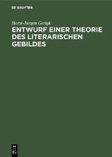 Entwurf einer Theorie des literarischen Gebildes by Horst-Jürgen Gerigk