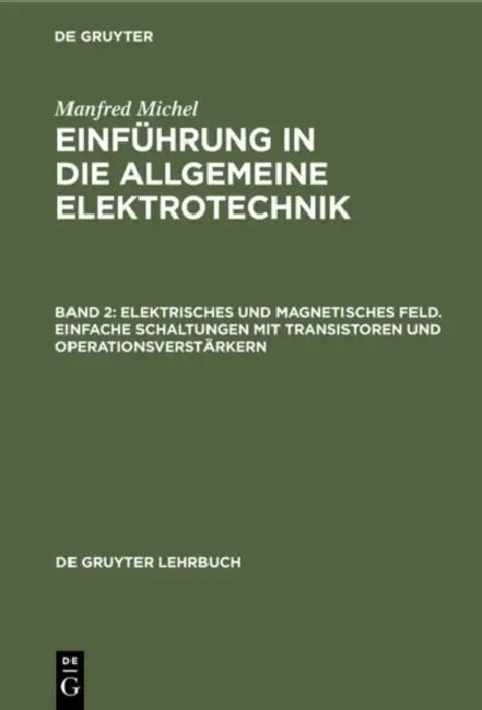 Elektrisches und magnetisches Feld. Einfache Schaltungen mit Transistoren und Operationsverstärkern by Manfred Michel