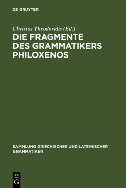 Die Fragmente Des Grammatikers Philoxenos by Christos Theodoridis