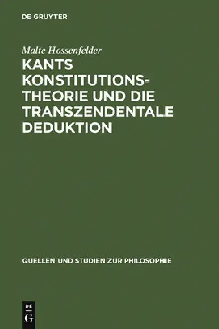 Kants Konstitutionstheorie und die Transzendentale Deduktion by Malte Hossenfelder