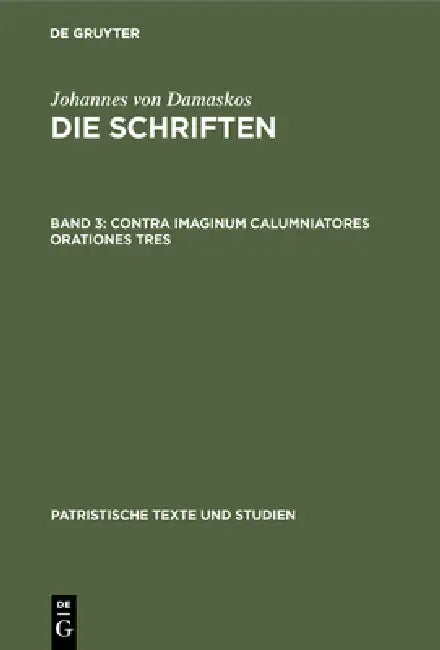 Contra Imaginum Calumniatores Orationes Tres by Bonifatius Kotter