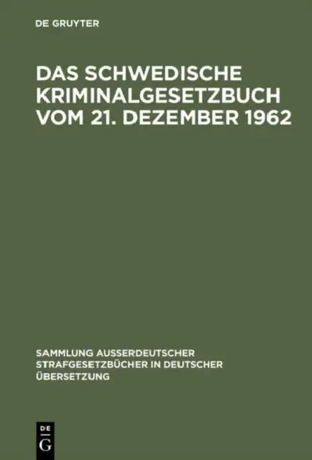 Das schwedische Kriminalgesetzbuch vom 21. Dezember 1962 by Gerhard Simson