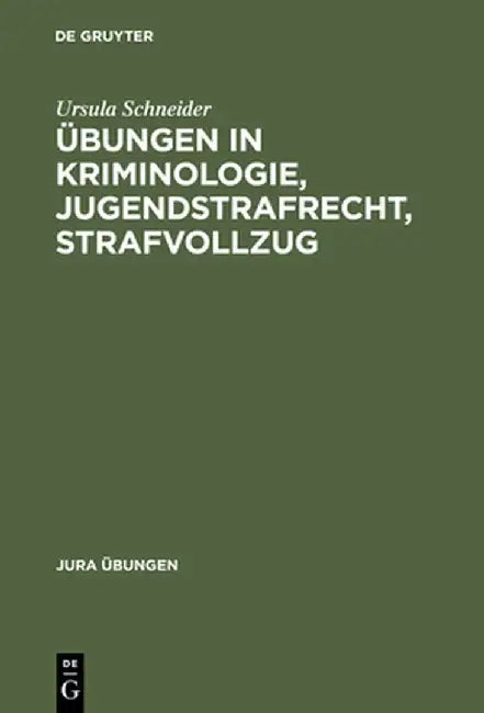 Ubungen in Kriminologie, Jugendstrafrecht, Strafvollzug by Ursula Schneider