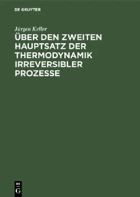 Über den zweiten Hauptsatz der Thermodynamik irreversibler Prozesse by Jürgen Keller