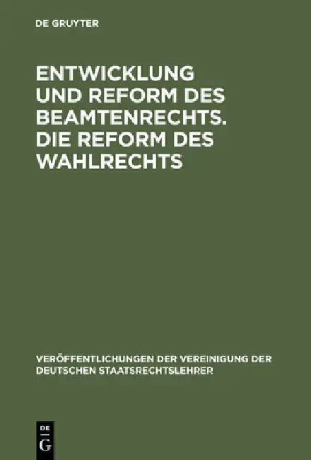 Entwicklung und Reform des Beamtenrechts. Die Reform des Wahlrechts by Hans Gerber, Adolf Merkl, Heinrich Pohl
