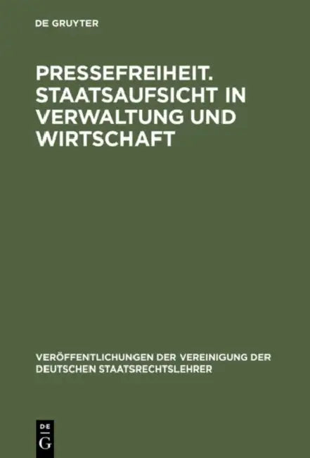 Pressefreiheit. Staatsaufsicht in Verwaltung und Wirtschaft by Ulrich Scheuner, Roman Schnur, Jürgen Salzwedel