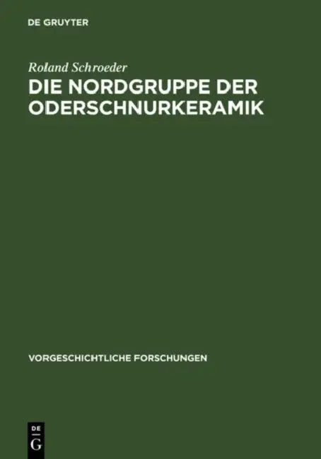 Die Nordgruppe der Oderschnurkeramik by Roland Schroeder