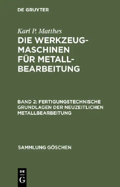 Fertigungstechnische Grundlagen der neuzeitlichen Metallbearbeitung by Karl P. Matthes