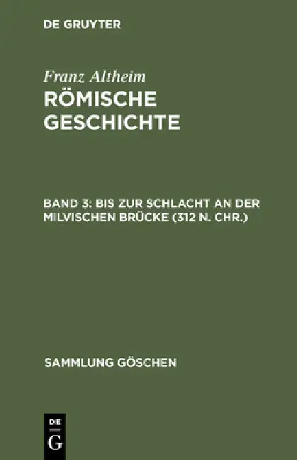 Bis Zur Schlacht an Der Milvischen Brücke (312 N. Chr.) by Franz Altheim