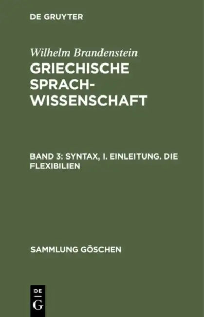 Syntax, I. Einleitung. Die Flexibilien by Wilhelm Brandenstein