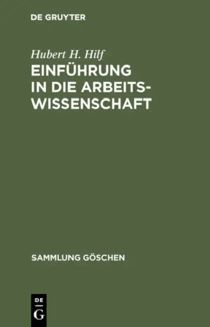 Einführung in die Arbeitswissenschaft by Hubert H. Hilf
