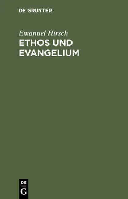 Ethos und Evangelium by Emanuel Hirsch