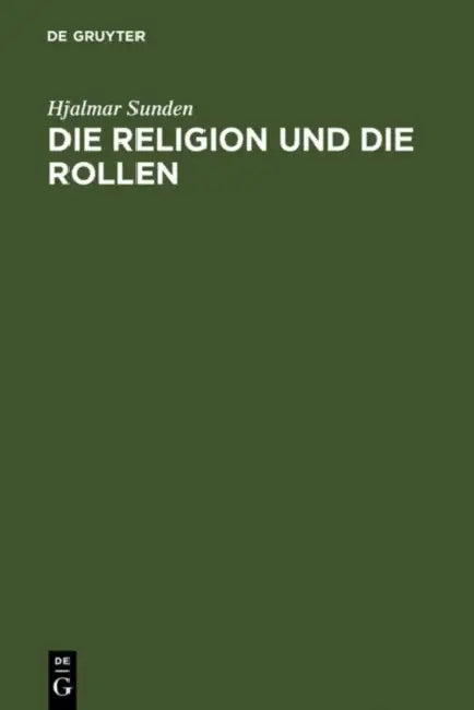 Die Religion Und Die Rollen: Eine Psychologische Untersuchung Der Frömmigkeit by Hjalmar Sunden