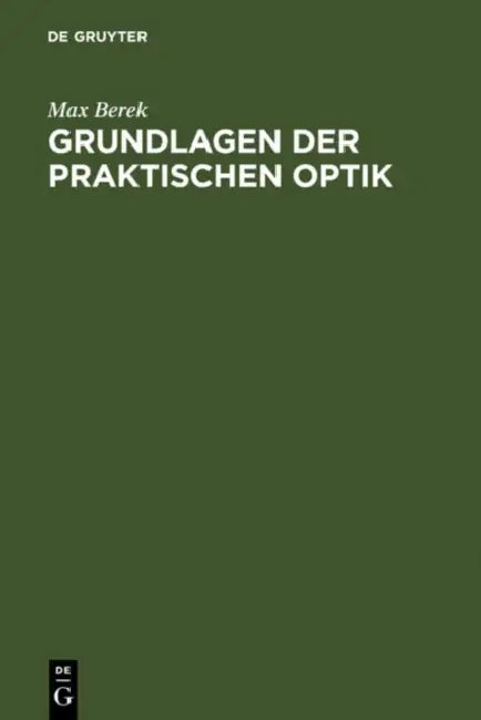 Grundlagen der praktischen Optik by Max Berek