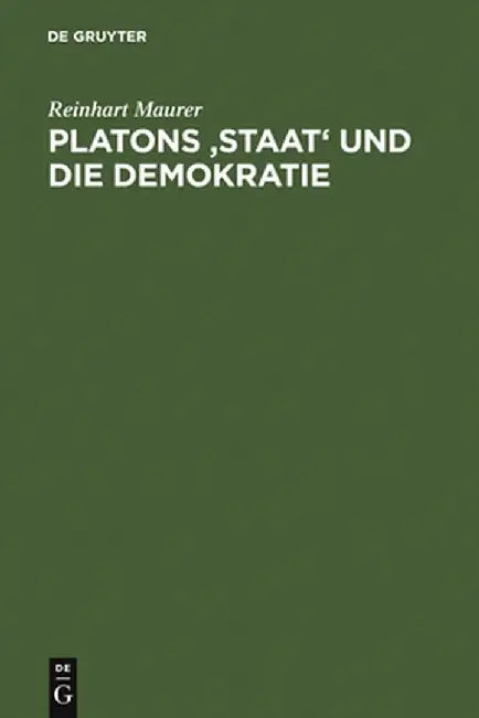 Platons 'Staat' Und Die Demokratie by Reinhart Maurer