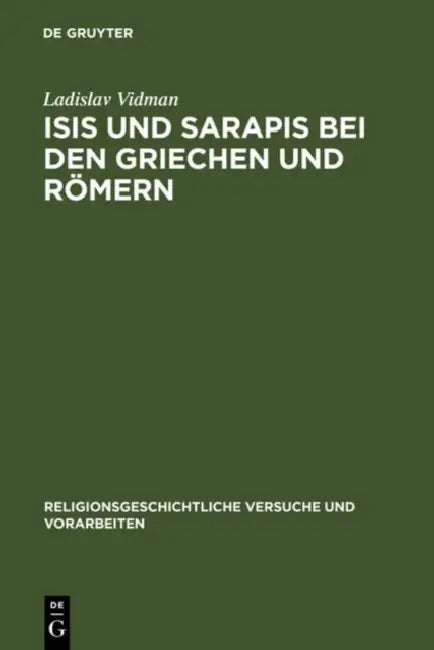 Isis und Sarapis bei den Griechen und Römern by Ladislav Vidman