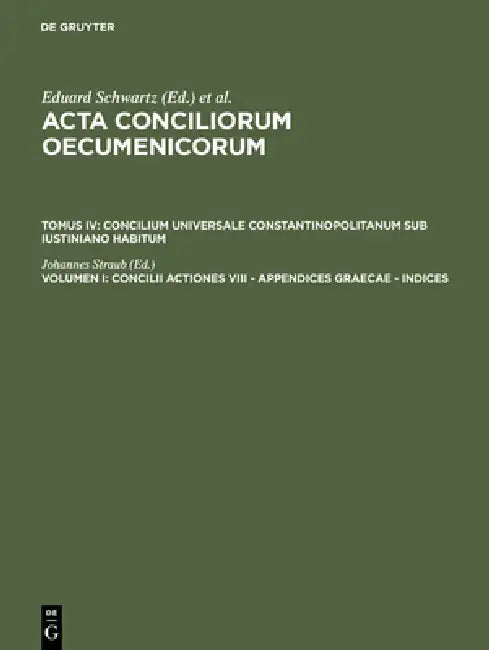 Concilii actiones VIII - Appendices Graecae - Indices by Johannes Straub