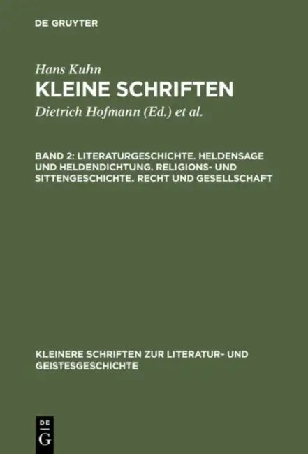 Literaturgeschichte. Heldensage Und Heldendichtung. Religions- Und Sittengeschichte. Recht Und Gesellschaft by Hans Kuhn