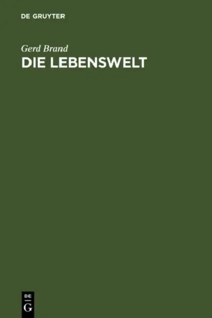 Die Lebenswelt: Eine Philosophie Des Konkreten Apriori by Gerd Brand