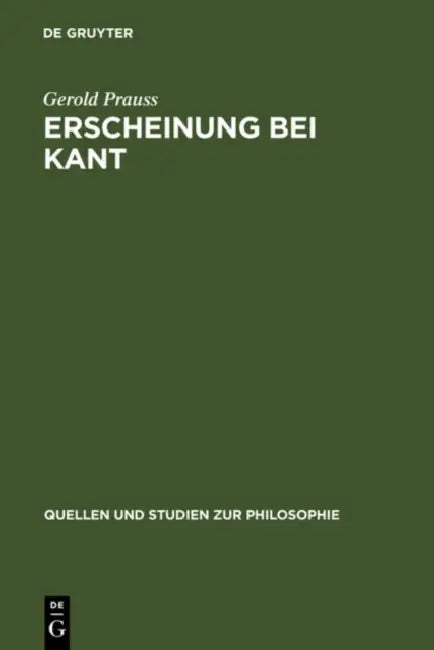 Erscheinung Bei Kant: Ein Problem Der Kritik Der Reinen Vernunft by Gerold Prauss