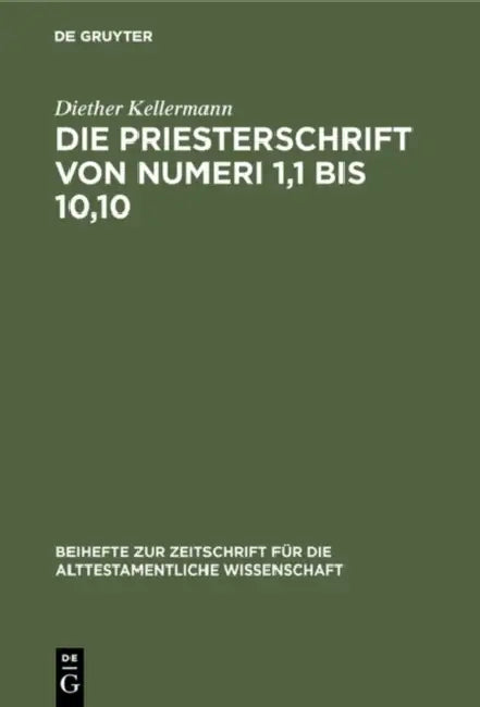 Die Priesterschrift Von Numeri 1,1 Bis 10,10: Literarkritisch Und Traditionsgeschichtlich Untersucht by Diether Kellermann