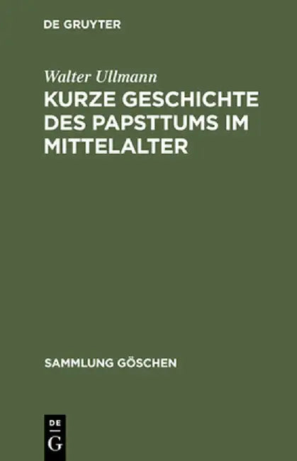 Kurze Geschichte Des Papsttums Im Mittelalter by Walter Ullmann