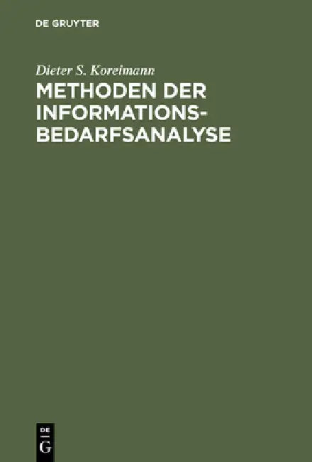 Methoden der Informationsbedarfsanalyse by Dieter S. Koreimann