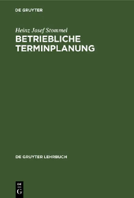 Betriebliche Terminplanung by Heinz Josef Stommel