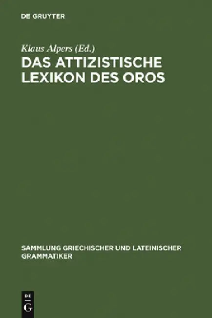 Das Attizistische Lexikon Des Oros by Klaus Alpers