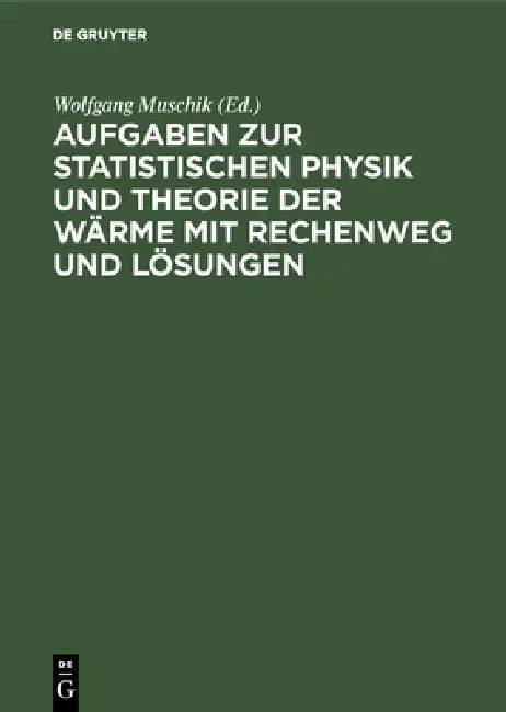 Aufgaben Zur Statistischen Physik Und Theorie Der Wärme Mit Rechenweg Und Lösungen by Wolfgang Muschik, K. -P Charlé, H. U. Zimmer