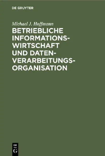 Betriebliche Informationswirtschaft und Datenverarbeitungsorganisation by Michael J. Hoffmann