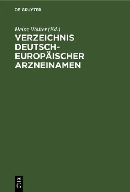 Verzeichnis Deutsch-Europäischer Arzneinamen: Und Tabellen Der Maximaldosen (Arzneimittel, Wirkstoffe) Mak- Und Bat-Werte (Arbeitsstoffe) by Heinz Walter