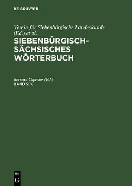 Siebenbürgisch-Sächsisches Wörterbuch, Band 5, K by Bernard Capesius