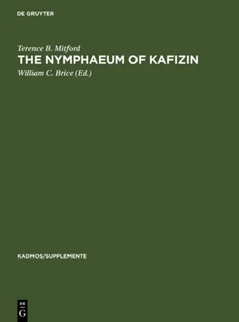 The Nymphaeum of Kafizin by Terence B. Mitford, William C. Brice