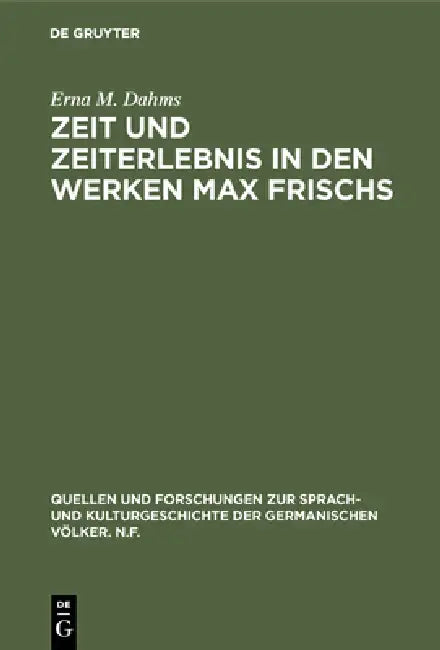 Zeit und Zeiterlebnis in den Werken Max Frischs by Erna M. Dahms