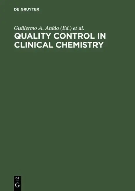 Quality Control in Clinical Chemistry: Transactions of the Vith International Symposium, Geneva, April 23-25, 1975 by Guillermo A. Anido, S. B. Rosalki, E. J. Van Kampen