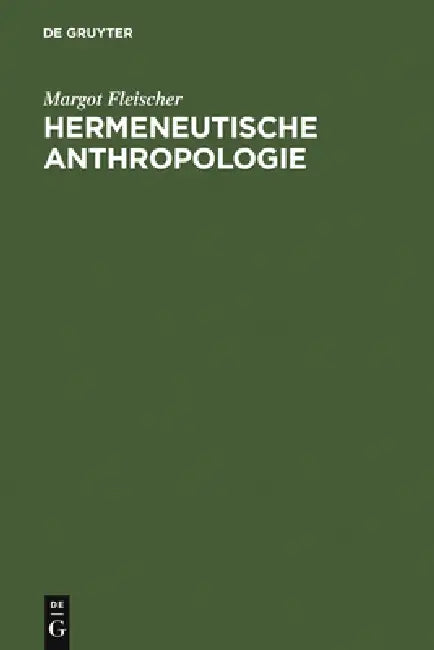 Hermeneutische Anthropologie by Margot Fleischer