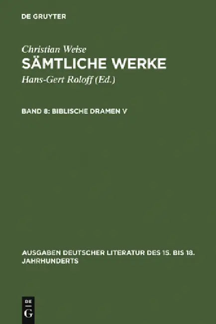 Biblische Dramen V by Christian Weise, John D. Lindberg
