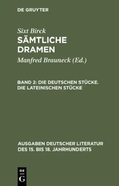 Die Deutschen Stücke. Die Lateinischen Stücke by Sixt Birck, Manfred Wacht, Manfred Brauneck