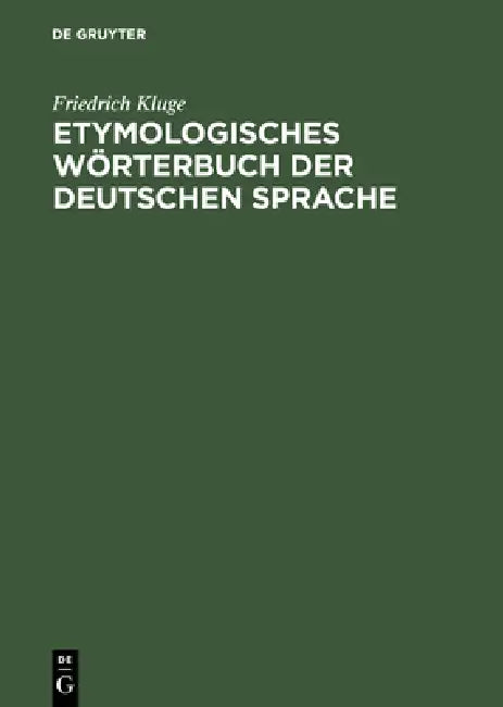 Etymologisches Wörterbuch Der Deutschen Sprache by Friedrich Kluge, Elmar Seebold