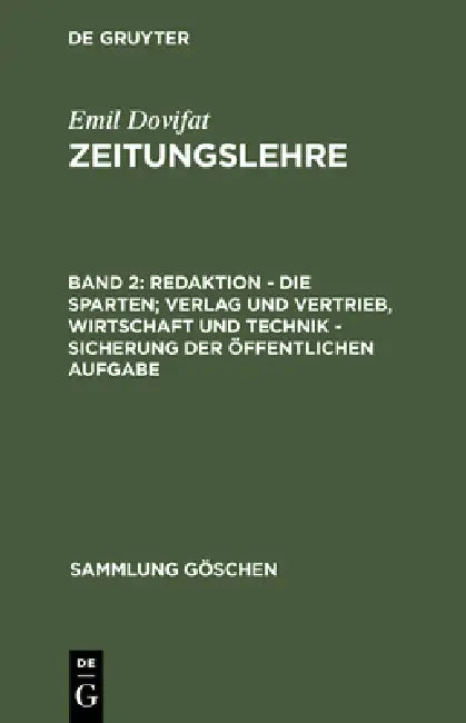 Redaktion - Die Sparten; Verlag Und Vertrieb, Wirtschaft Und Technik - Sicherung Der Öffentlichen Aufgabe by Emil Dovifat