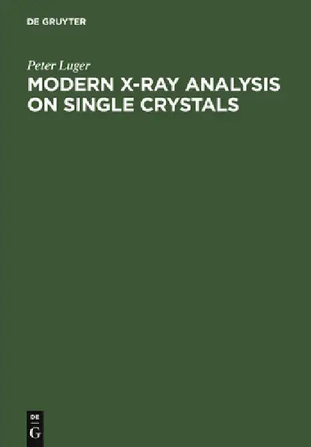 Modern X-Ray Analysis on Single Crystals by Peter Luger