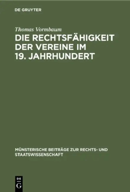 Die Rechtsfähigkeit Der Vereine Im 19. Jahrhundert: Ein Beitrag Zur Entstehungsgeschichte Des BGB by Thomas Vormbaum