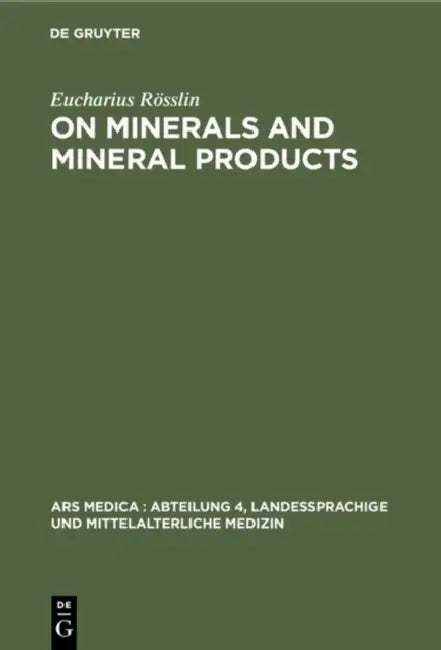 On Minerals and Mineral Products: Chapters on Minerals from His "Kreutterbuch" by Eucharius Rösslin, Johanna Schwind Belkin, Radcliffe Caley