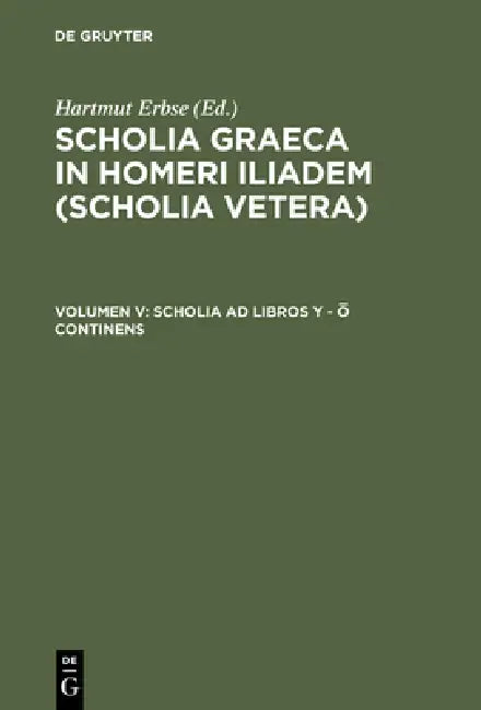 Scholia AD Libros Y - Ω Continens by Hartmut Erbse